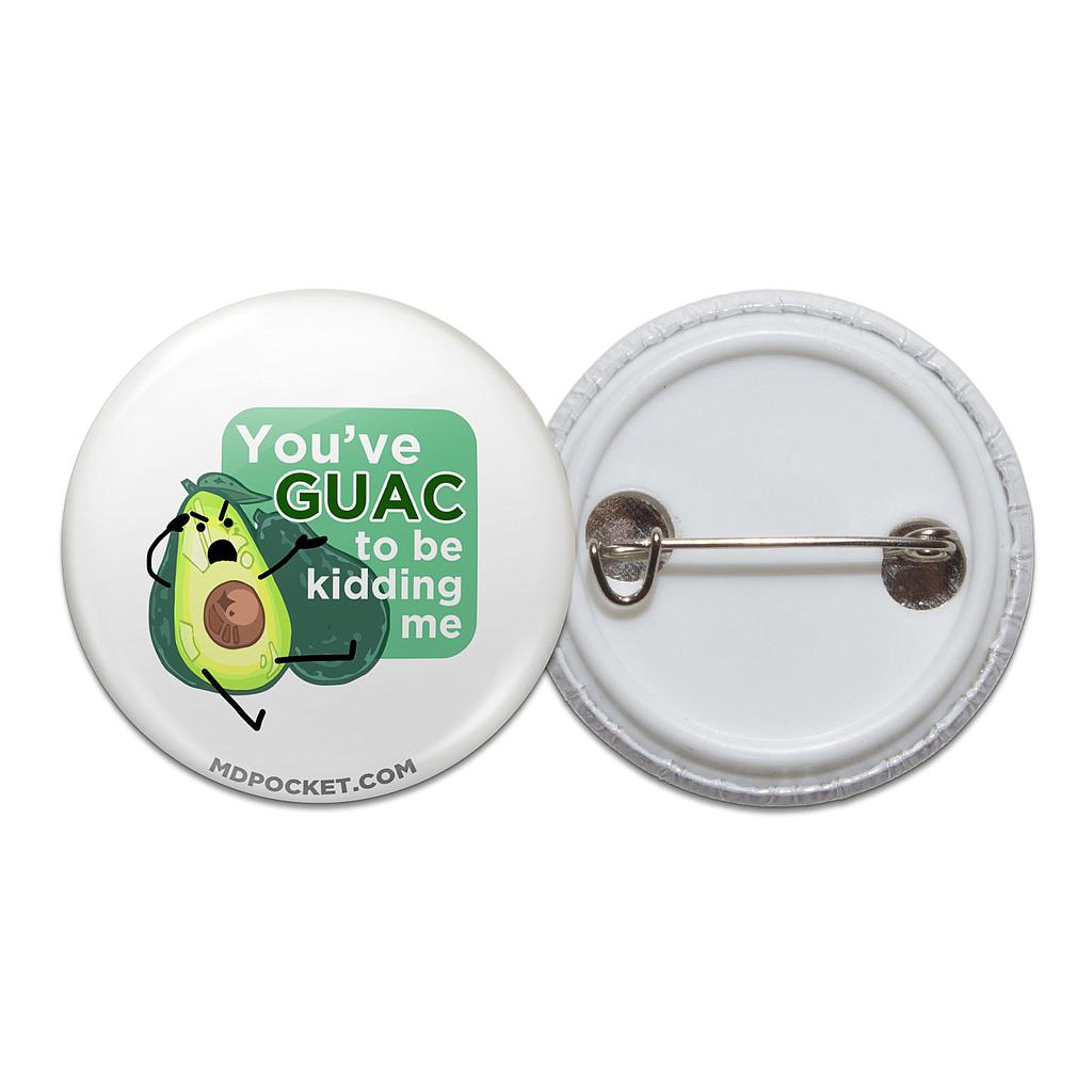 Guac to be Kiddin' Me Button