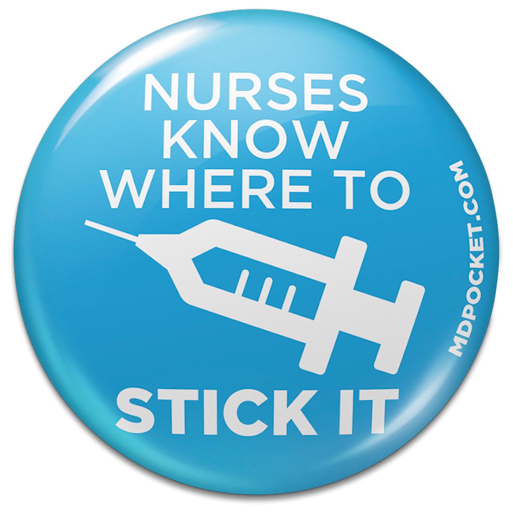 Nurses Know Where to Stick it Button