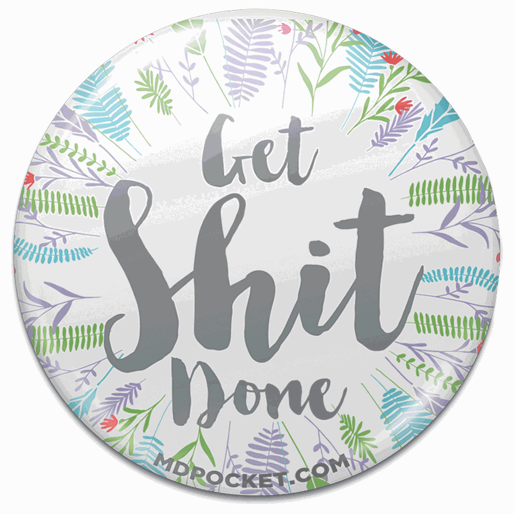 Get Shit Done Button