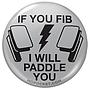 If you Fib I will Paddle you Button