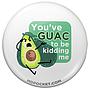 Guac to be Kiddin' Me Button